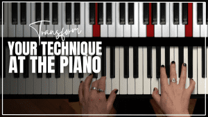 Transform your piano technique